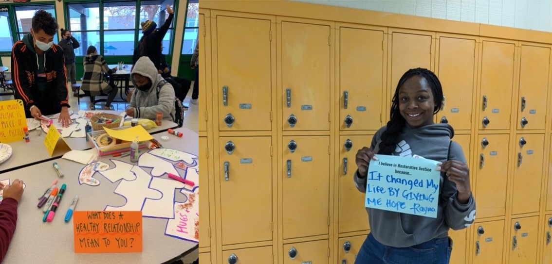 Left: Students work together at a table covered with paper, markers, other supplies, and an orange index card with a handwritten prompt: "What does a health relationship mean to you?" Right: a Black student smiles and poses in front of school lockers, holding up a paper that reads "I believe in restorative justice because it changed my life by giving me hope. -Rayna"