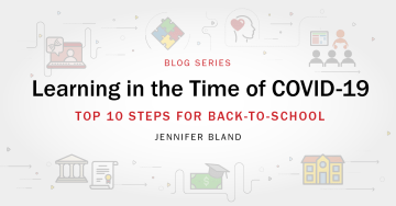 Learning in the time of COVID-19: Top 10 Steps for Back-to-School by Jennifer Bland
