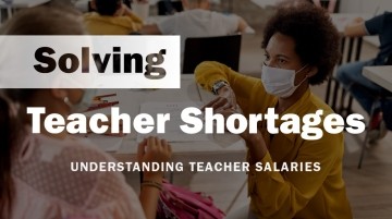 Solving Teacher Shortages: Understanding Teacher Salaries