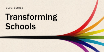 Blog series: Transforming Schools