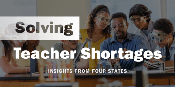 Solving Teacher Shortages: Insights From Four States
