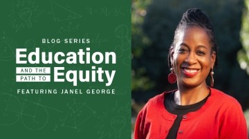Education and the Path to Equity blog series, featuring Janel George