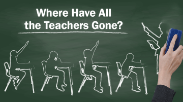 Where Have All the Teachers Gone?