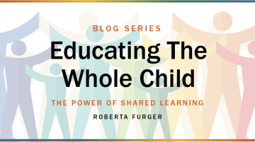 Educating the Whole Child blog: The Power of Shared Learning by Roberta Furger