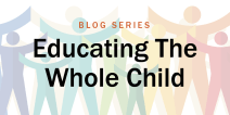 Educating the Whole Child blog series art