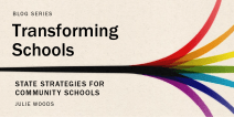 Transforming Schools blog series: State Strategies for Community Schools by Julie Woods