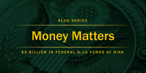 Money Matters K-12 Funds At Risk Blog Series Art