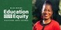 Education and the Path to Equity blog series, featuring Janel George